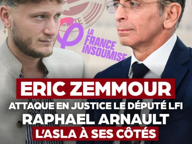 Éric Zemmour attaque le député LFI Raphaël Arnault : l’ASLA à ses côtés