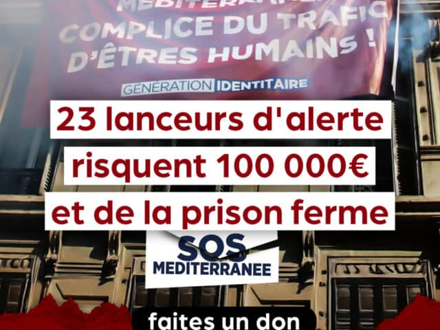 Génération Identitaire face à SOS Méditerranée : 23 lanceurs d&rsquo;alerte risquent 100 000€ et de la prison ferme