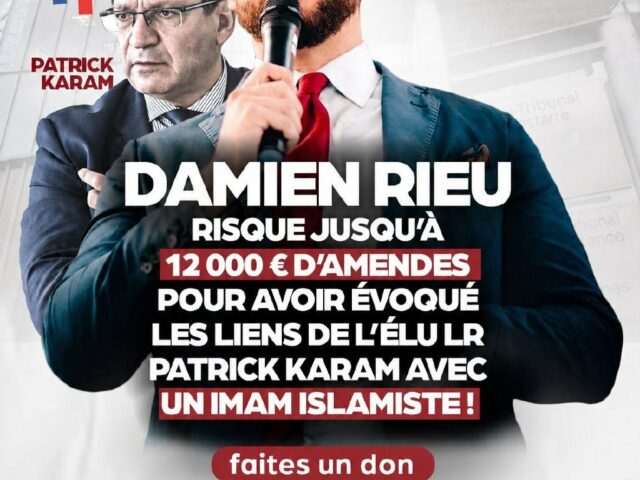 Damien Rieu risque jusqu’à 12 000 euros d’amendes pour avoir évoqué les liens de l’élu LR Patrick Karam avec un imam islamiste !