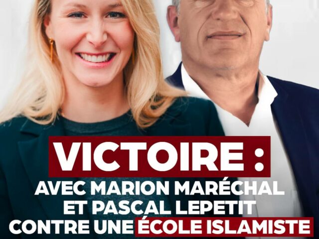 Nouvelle victoire contre l’islamisme avec Marion Maréchal et Pascal Lepetit contre l’école des Frères musulmans